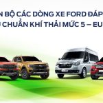 Thông minh, Kết nối và Thân thiện với Môi trường: Ô tô Thế hệ Tiếp theo và Tiêu chuẩn Khí thải Euro 5 của Ford Việt Nam