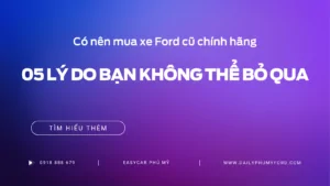 Có nên mua xe Ford cũ chính hãng