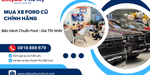 EasyCar Phú Mỹ – Mua Xe Ford Cũ Chính Hãng, Bảo Hành Chuẩn Ford, Giá Tốt Nhất